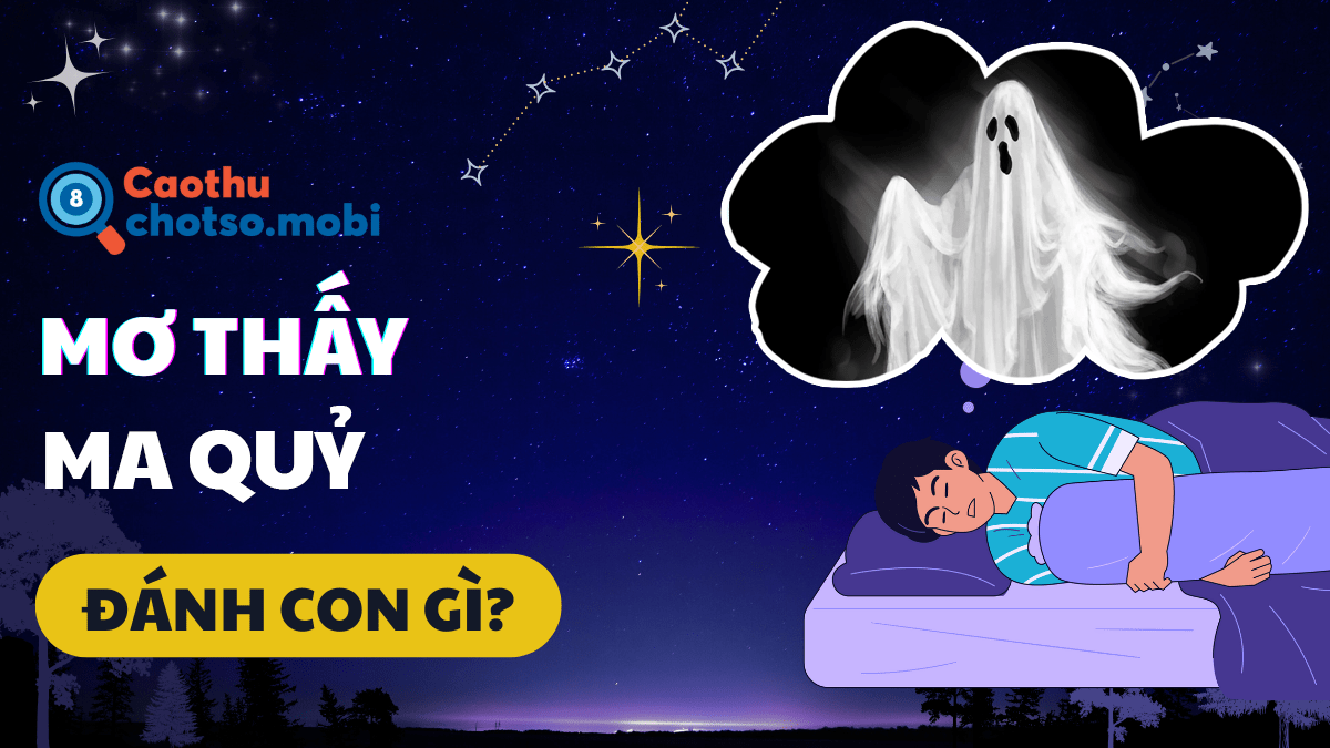 Nằm mơ thấy ma quỷ đánh số mấy?