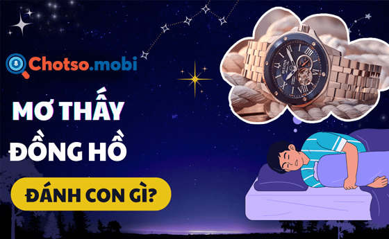 Ngủ mơ thấy đồng hồ nên mua số nào dễ trúng số?